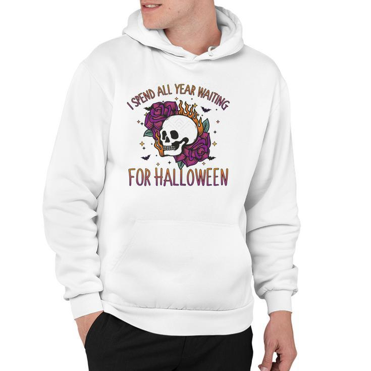 I Spend All Year Waiting For Halloween Gift Party Hoodie