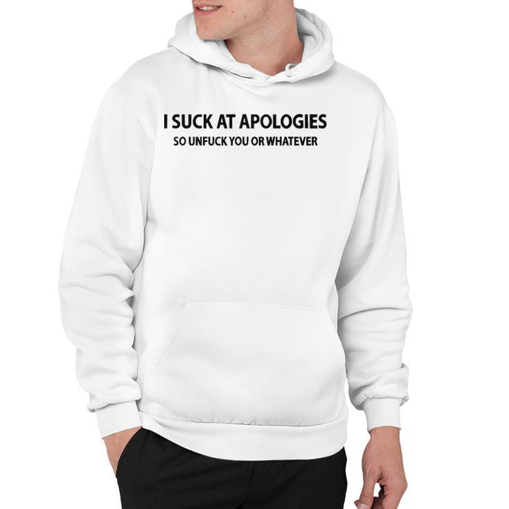 I Suck At Apologies V3 Hoodie