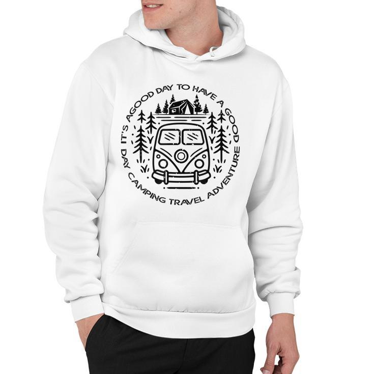 Its A Good Day To Have A Good Day Camping Travel Adventure  Hoodie