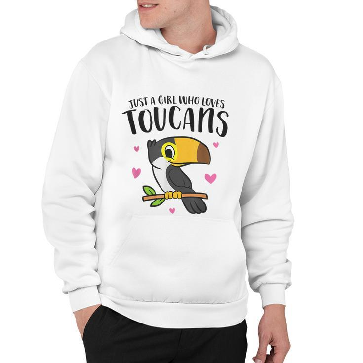 Just A Girl Who Loves Toucans Cute Birds Love Toucan Hoodie