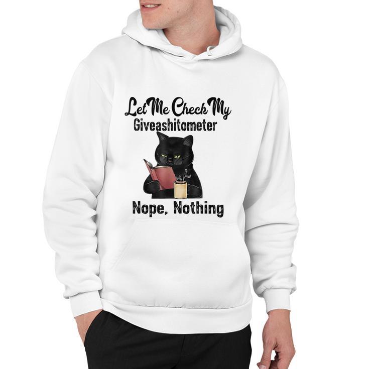 Let Me Check My Giveashitometer Nope Nothing Funny Cat Hoodie