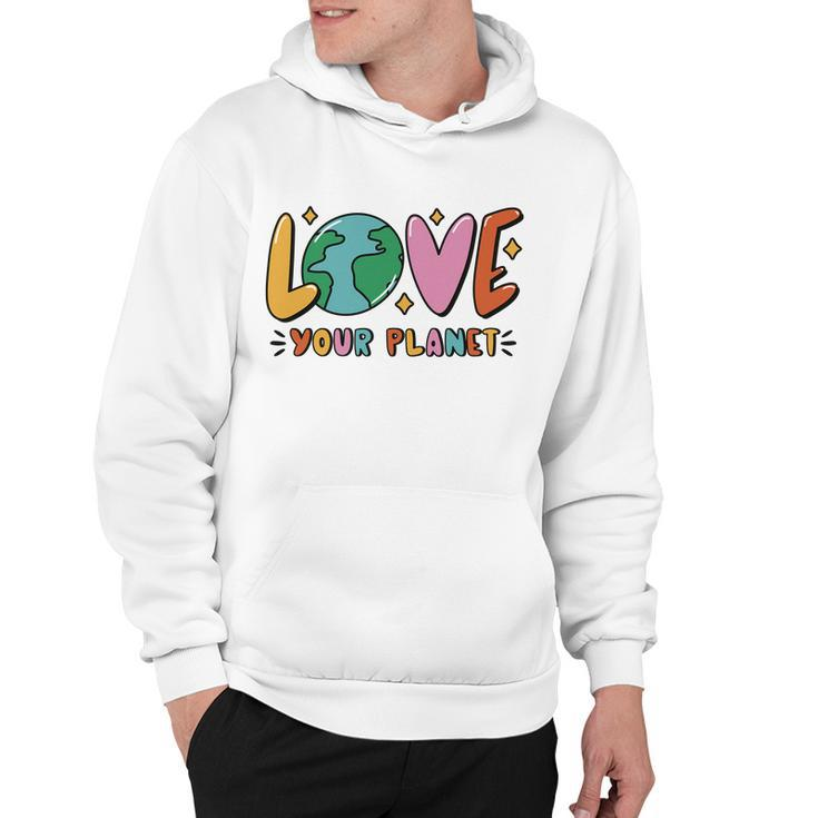 Love Your Planet Earth Day Hoodie