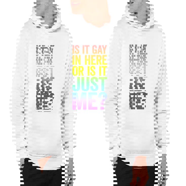 Mens Is It Gay In Here Or Is It Just Me Lgbt Pride Hoodie