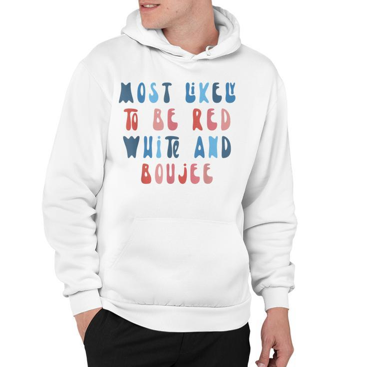 Most Likely To Be Red White And Boujee 4Th Of July Family  Hoodie