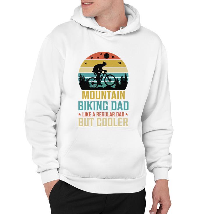 Mountain Biking Dad Like A Regular Dad But Cooler Hoodie