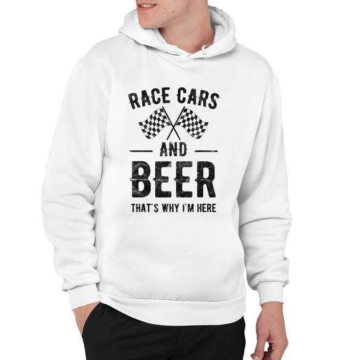 Race Cars And Beer Thats Why Im Here Garment Hoodie