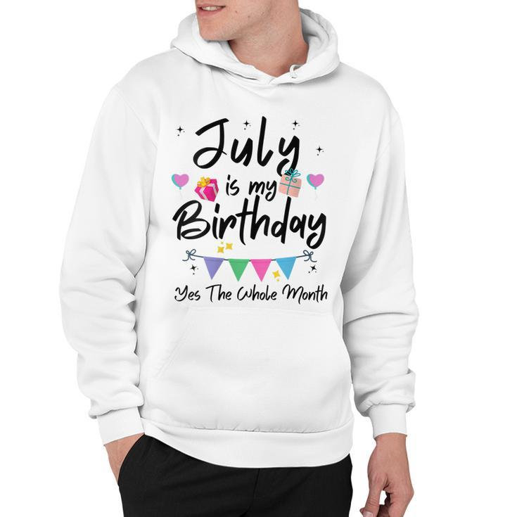 Womens July Is My Birthday Month Yes The Whole Month Funny Girl  Hoodie
