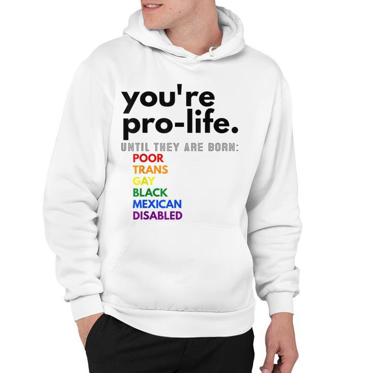 Youre Prolife Until They Are Born Poor Trans Gay Black  Hoodie