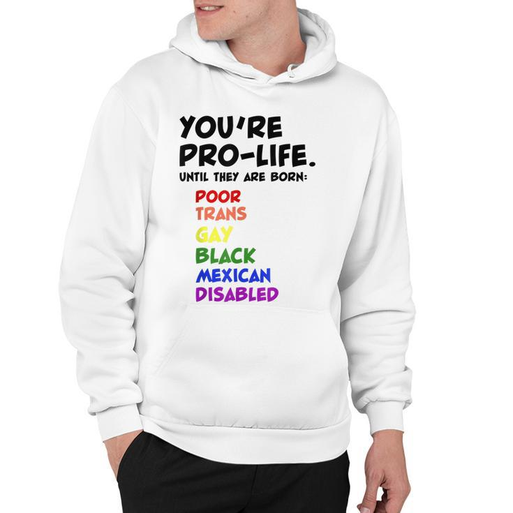 Youre Prolife Until They Are Born Poor Trans Gay Lgbtq  Hoodie
