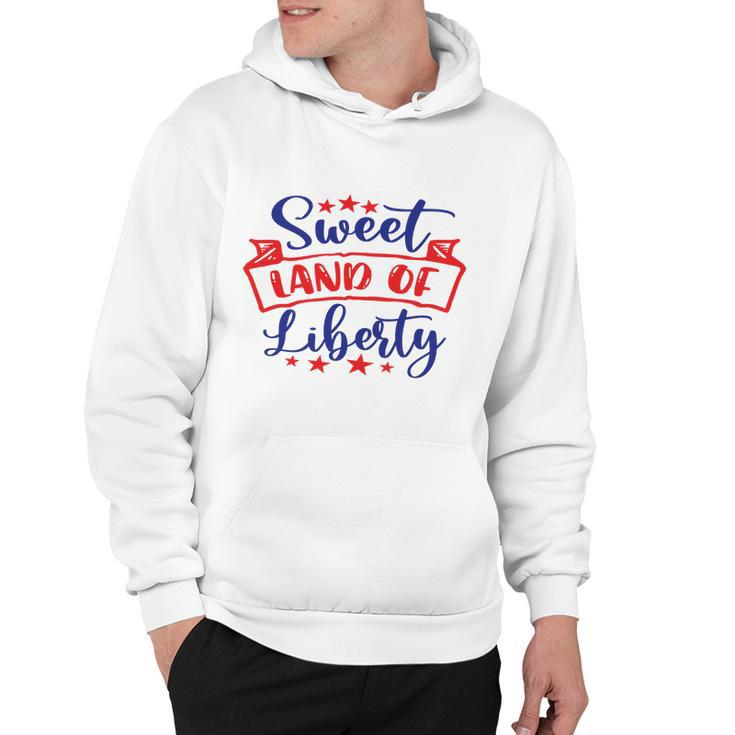 Sweet Land Of Liberty Freedom 4Th Of July Great Gift Hoodie