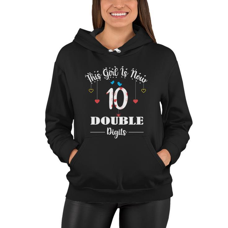 10Th Birthday Funny Gift Funny Gift This Girl Is Now 10 Double Digits Gift V2 Women Hoodie