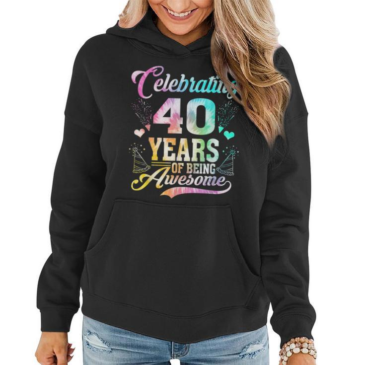 40 Years Of Being Awesome 40 Years Old 40Th Birthday Tie Dye  Women Hoodie Graphic Print Hooded Sweatshirt