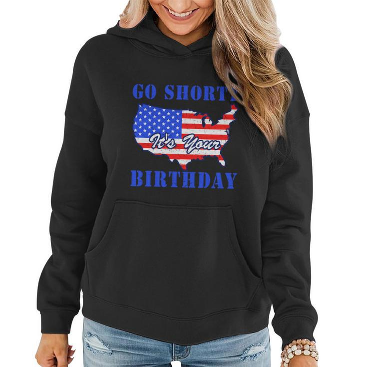 4Th Of July Go Shorty Its Your Birthday Proud American Women Hoodie