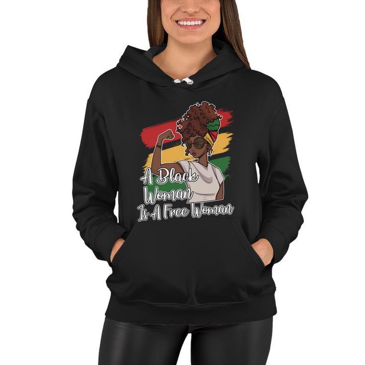 A Black Woman Is A Free Woman Gift African American Juneteenth Gift Women Hoodie