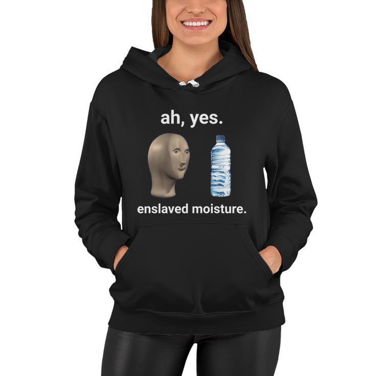 Ah Yes Enslaved Moisture Dank Meme Gift Women Hoodie