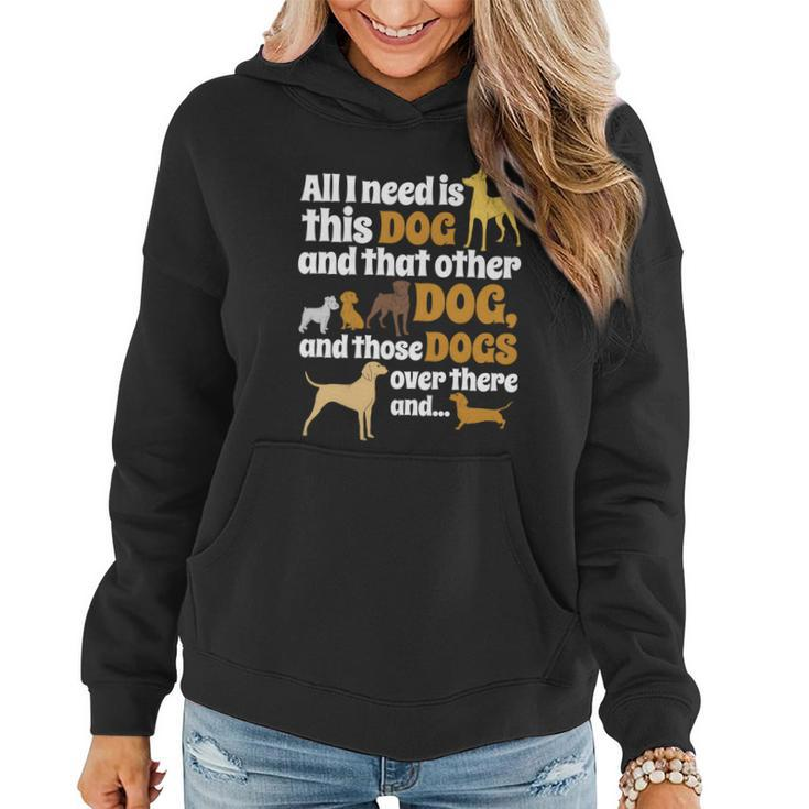 All I Need Is This Dog That Other Dog And Those Dogs Gift Graphic Design Printed Casual Daily Basic Women Hoodie