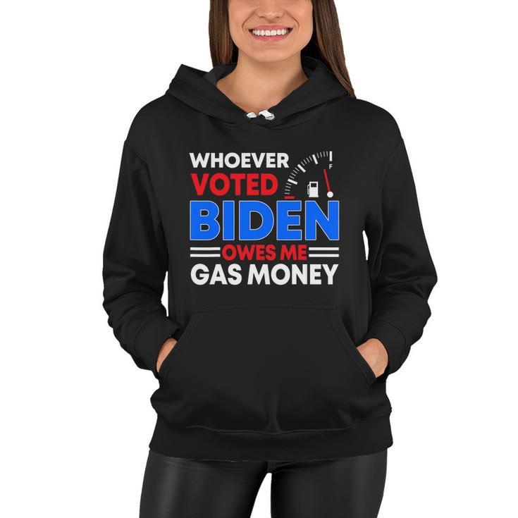 Anti Joe Biden Funny Whoever Voted Biden Owes Me Gas Money Women Hoodie