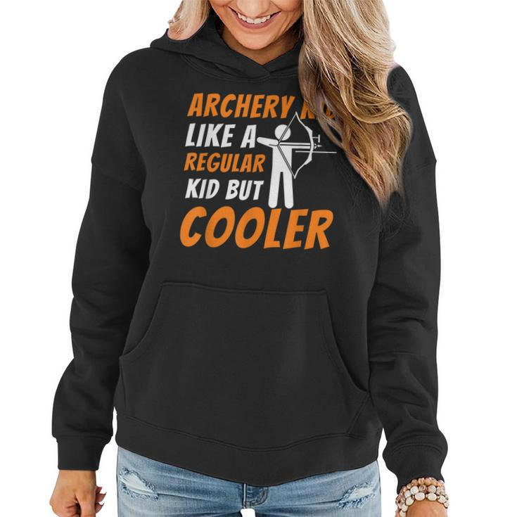 Archery Kid Like A Regular Kid But Cooler - Funny Archer Women Hoodie Graphic Print Hooded Sweatshirt
