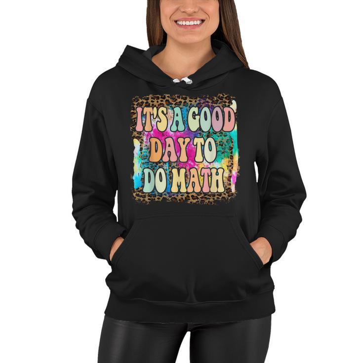 Back To School Its A Good Day To Do Math Math Teachers Women Hoodie