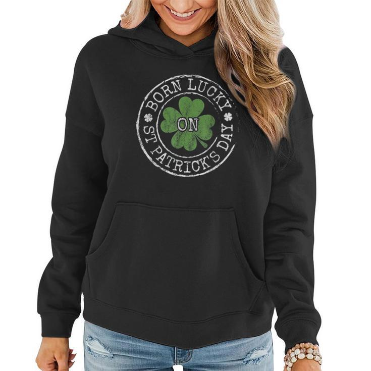 Born Lucky On St Patricks Day Irish Clovers Birthday Bday Women Hoodie Graphic Print Hooded Sweatshirt