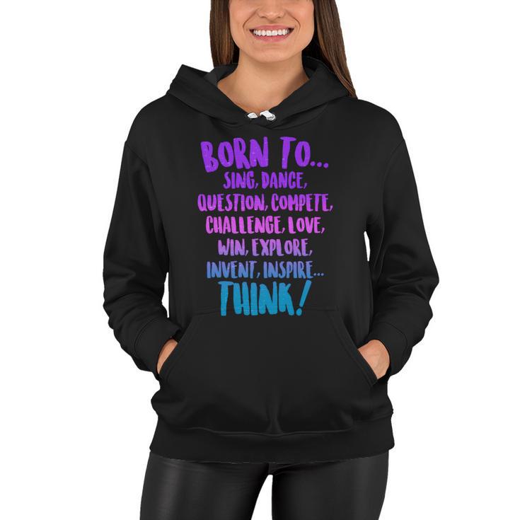 Born To Sing Dance Think Women Hoodie