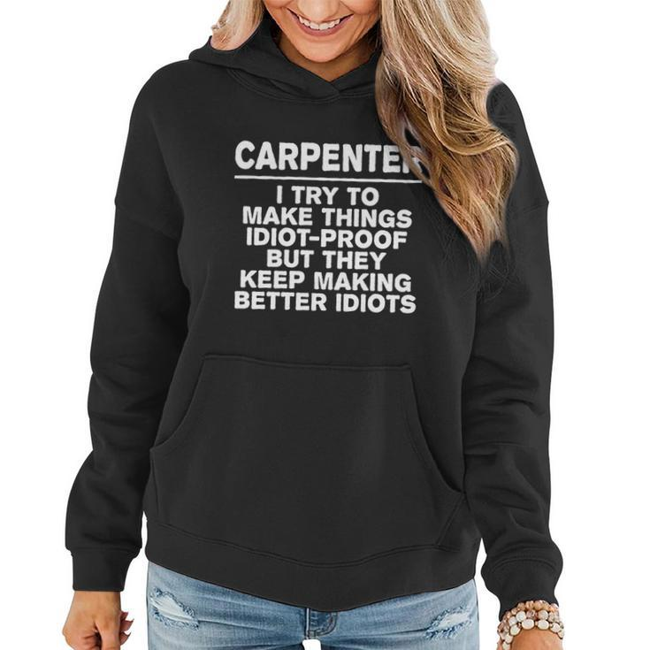 Carpenter Try To Make Things Idiotgiftproof Coworker Carpentry Cute Gift Women Hoodie