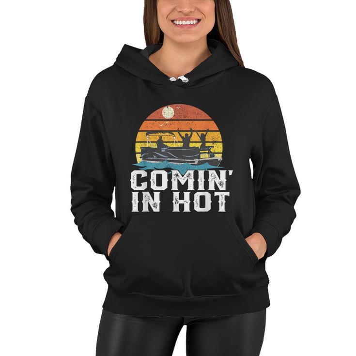 Comin In Hot Pontoon Boat Funny Boating Lake For Dad Women Hoodie