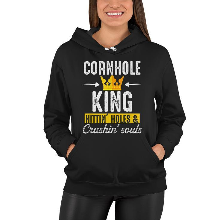 Cornhole King Hittin Holes And Crushin Souls Cornhole Board Women Hoodie
