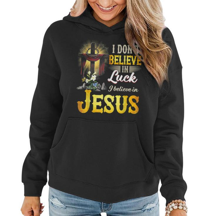 Cross In The Halo I Don‘T Believe In Luck Believe In Jesus  Women Hoodie