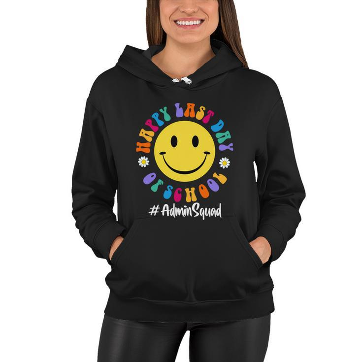 Cute Happy Last Day Of School Admin Squad Team Office Meaningful Gift Women Hoodie