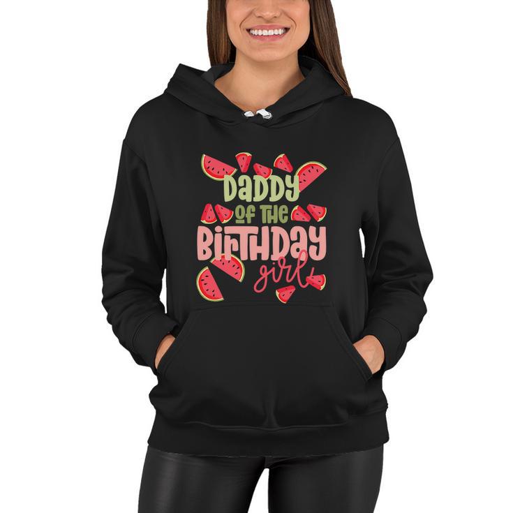 Daddy Birthday One In A Melon Watermelon Funny Birthday Girl Women Hoodie