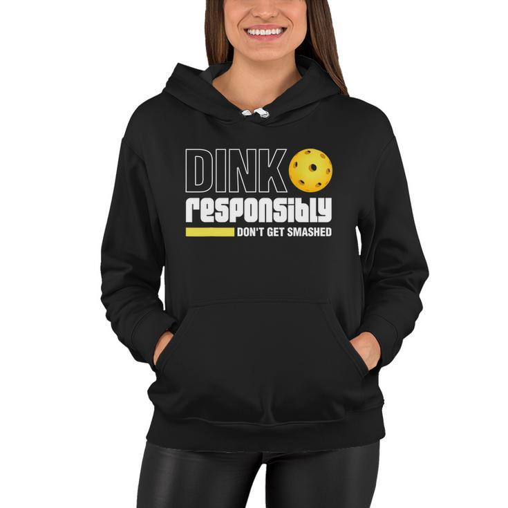 Dink Responsibly Dont Get Smashed Pickleball Gift Tshirt Women Hoodie