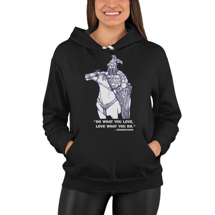 Do What You Want And Love What You Do Genghis Khan Tshirt Women Hoodie