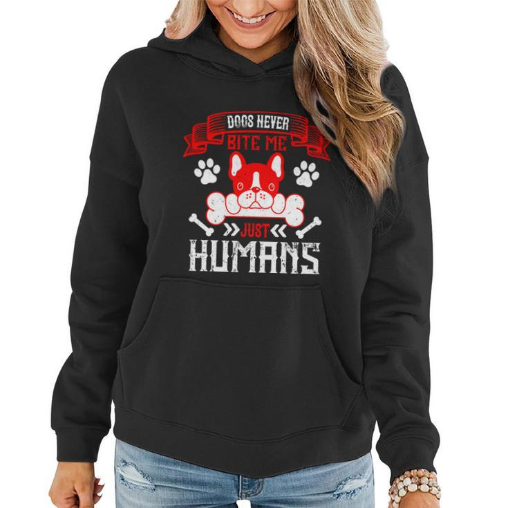 Dogs Never Bite Me Just Humans Dogs Dad Gifts Women Hoodie