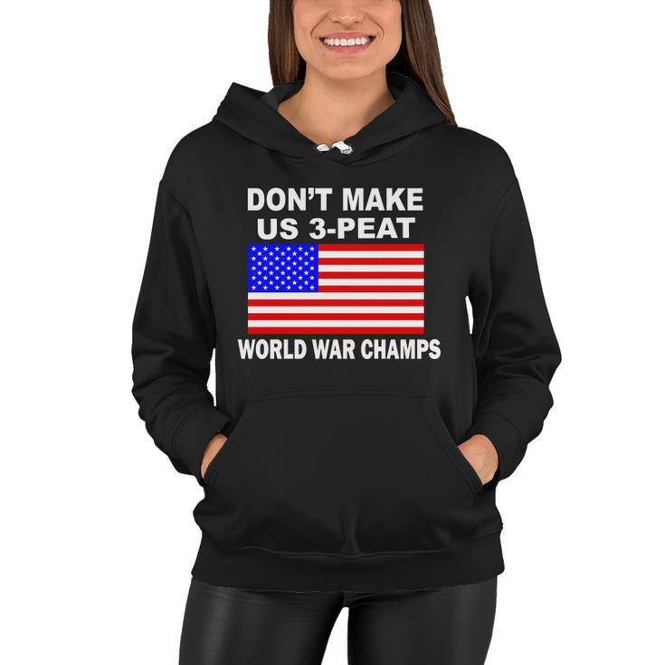 Dont Make Us 3-Peat World War Champs Women Hoodie