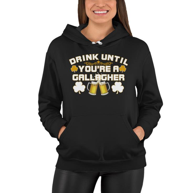 Drink Until Youre A Gallagher Funny St Patricks Day Drinking Tshirt Women Hoodie
