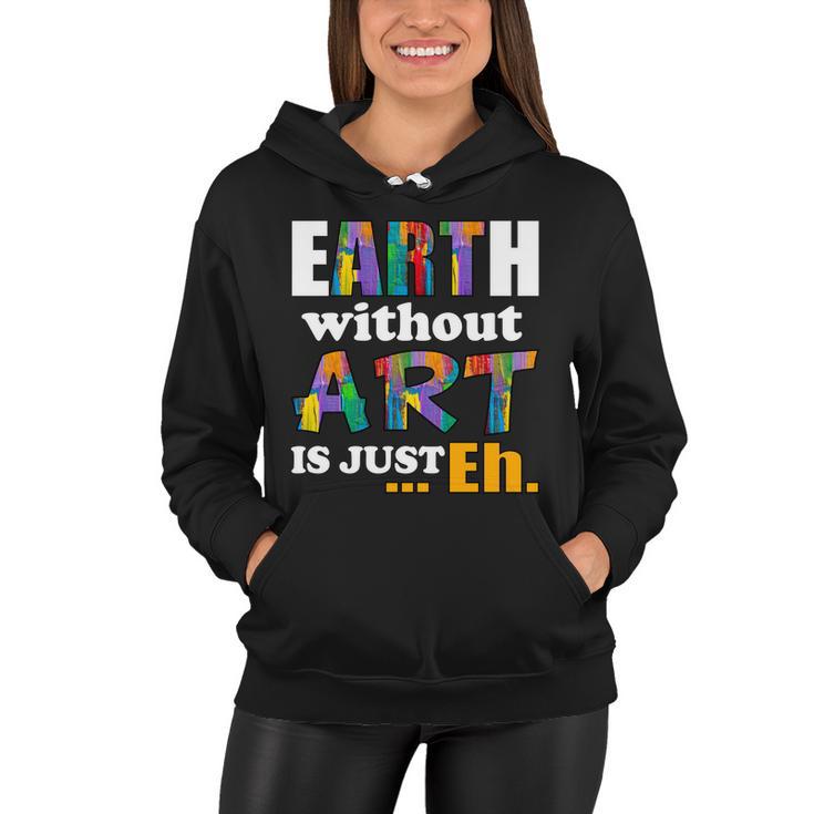 Earth Without Art Is Just Eh Tshirt Women Hoodie