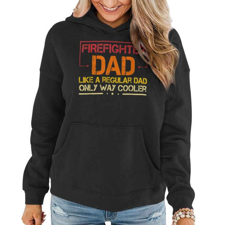 Firefighter Funny Firefighter Dad Like A Regular Dad Fireman Fathers Day V2 Women Hoodie