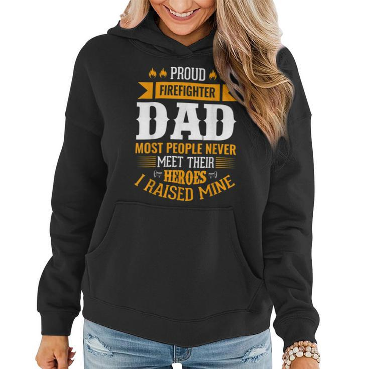 Firefighter Proud Firefighter Dad Most People Never Meet Their Heroes V2 Women Hoodie