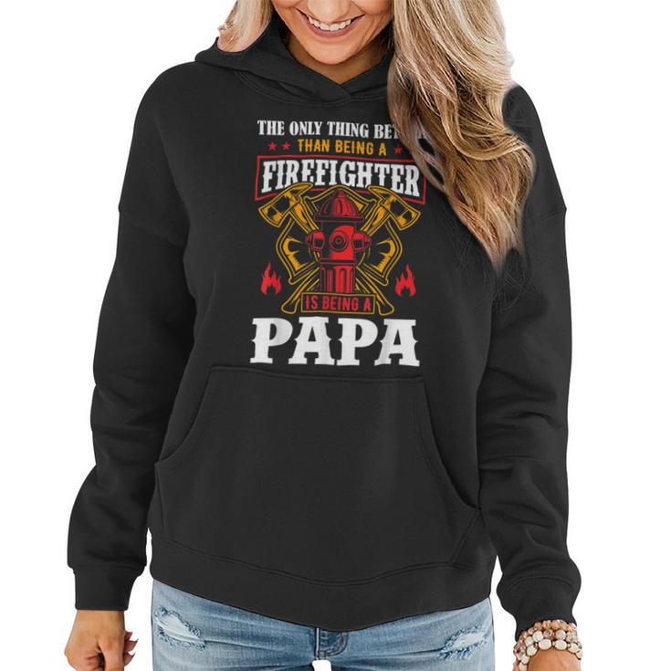 Firefighter The Only Thing Better Than Being A Firefighter Being A Papa Women Hoodie