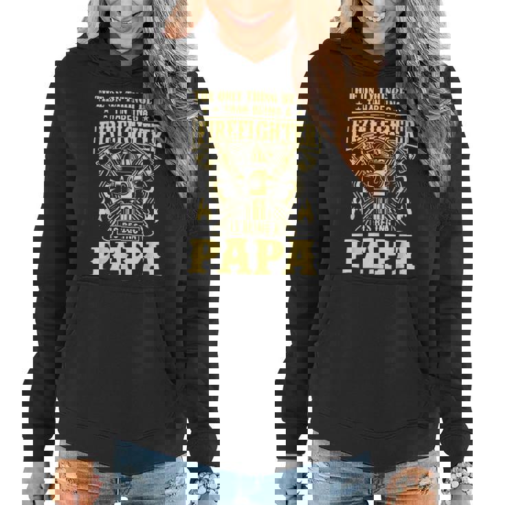 Firefighter The Only Thing Better Than Being A Firefighter Being A Papa_ Women Hoodie