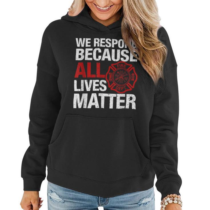Firefighter We Respond Because All Lives Firefighter Fathers Day Women Hoodie