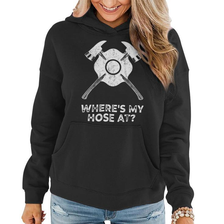 Firefighter Where’S My Hose At Fire Fighter Gift Idea Firefighter _ V2 Women Hoodie