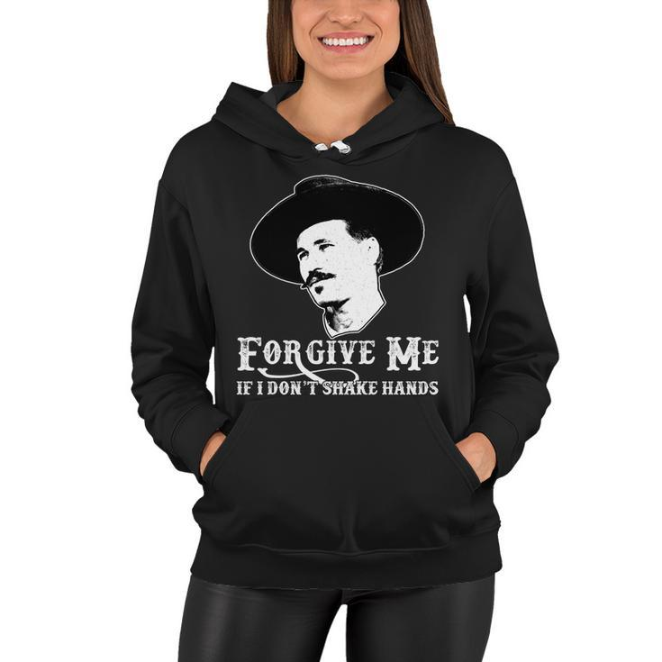 Forgive Me If I Dont Shake Hands Doc Holiday Women Hoodie