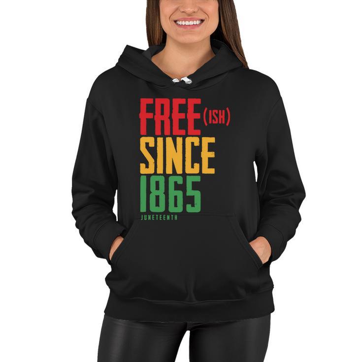 Free Ish Since 1865 African American Freeish Juneteenth Tshirt Women Hoodie