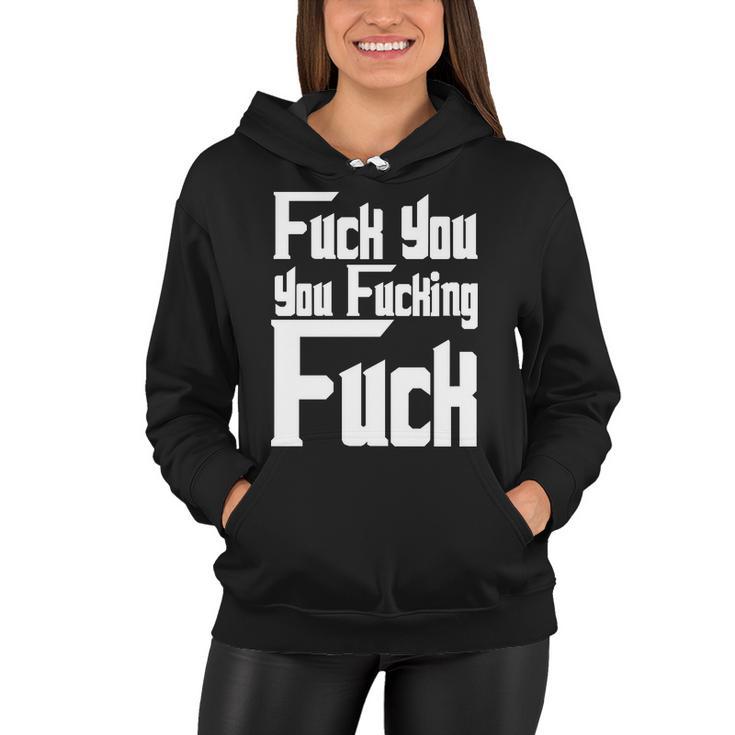 Fuck You You Fucking Fuck Tshirt Women Hoodie