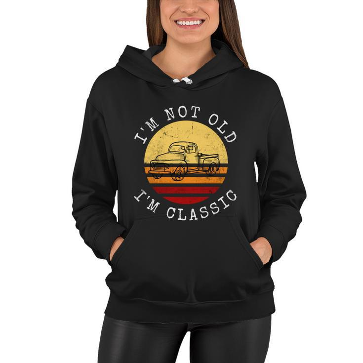 Funny Car Lover Im Not Old Im Classic Retro Birthday Great Gift Women Hoodie
