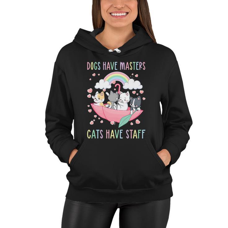 Funny Cat Meme Dogs Have Masters Cats Have Staff Cat Lover Gift V6 Women Hoodie