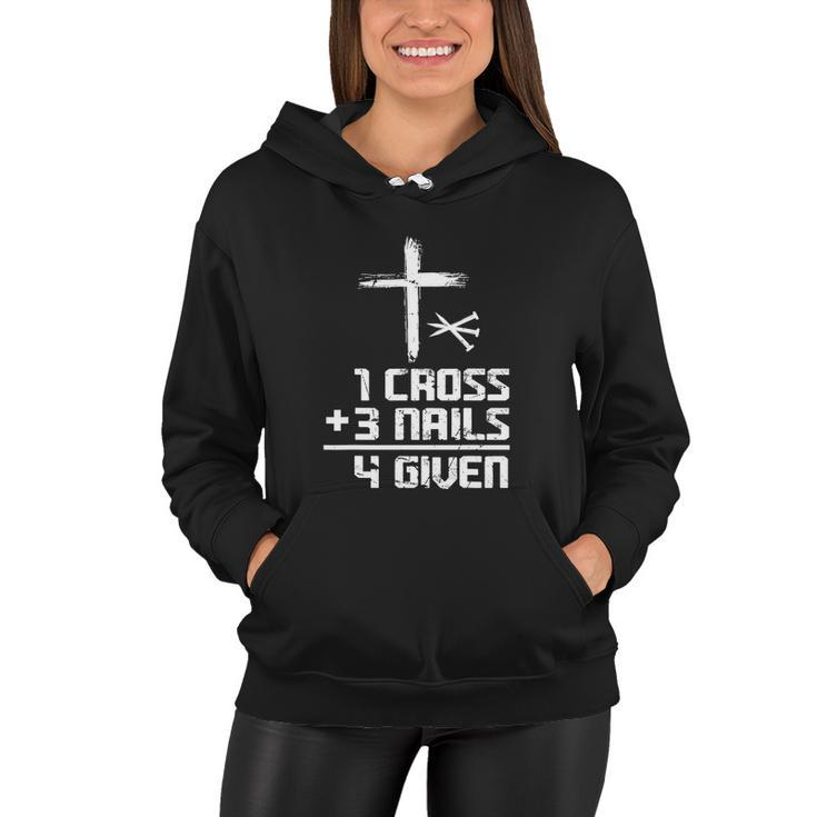 Funny Christian Cross Faith 1 Cross 3 Nails 4 Given Women Hoodie