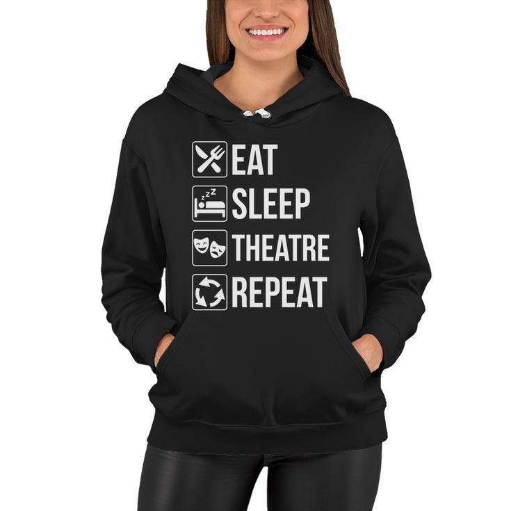 Funny Eat Sleep Theatre Repeat Gift Women Hoodie